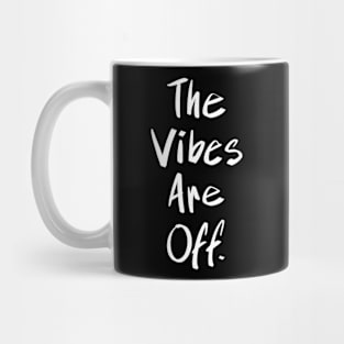 The Vibes Are Off Mug
